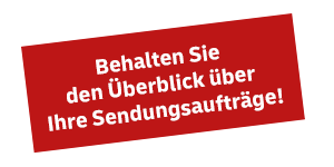 Behalten Sie den Überblick über Ihre Sendungsaufträge!